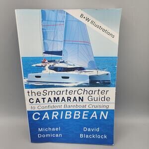 The Smartercharter Catamaran Guide: Caribbean: Insiders Tips 2023